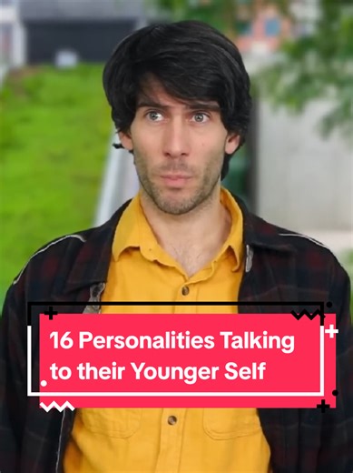 16 Personalities Talking to Their Younger Self - Part 3