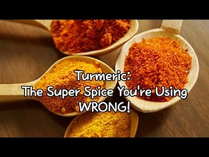 "Unlocking Turmeric’s True Power: Absorb Curcumin the Right Way"