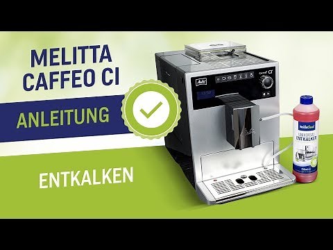 Melitta CI Caffeo entkalken und reinigen Anleitung - den Kaffeevollautomat mit Entkalker pflegen