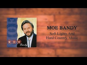 Moe Bandy - Soft Lights And Hard Country Music