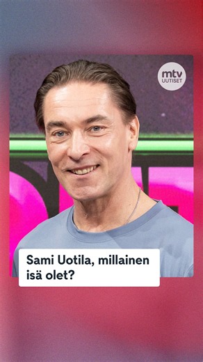 Sami Uotila, millainen isä olet?