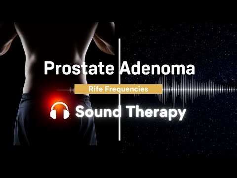 Prostate Adenoma & BPH Relief | Healing Rife Frequencies to Reduce Enlargement & Symptoms