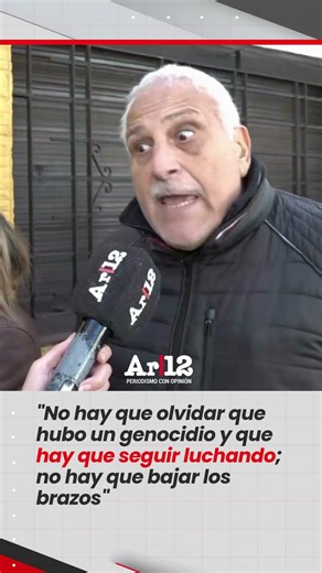 "NO HAY QUE OLVIDAR QUE HUBO UN GENOCIDIO, HAY QUE SEGUIR LUCHANDO; NO HAY QUE BAJAR LOS BRAZOS"