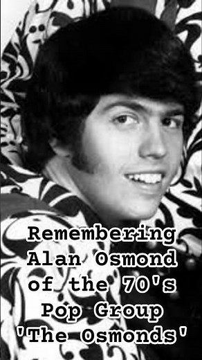 Remembering Alan Osmond Eldest Sibling of the 70's pop Group 'The Osmonds' Founder and Music Legend