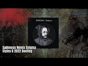 Sadeness Remix Enigma Styles II 2022 Bootleg