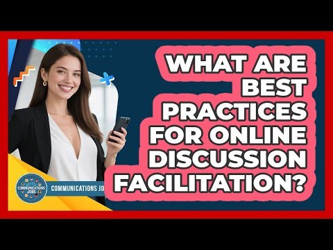 What Are Best Practices For Online Discussion Facilitation?