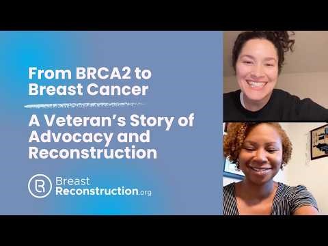 From BRCA2 to Breast Cancer: A Veteran’s Story of Advocacy and Reconstruction