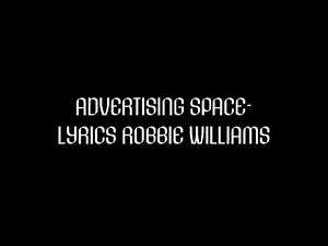 Advertising Space | Robbie Williams | Lyrics