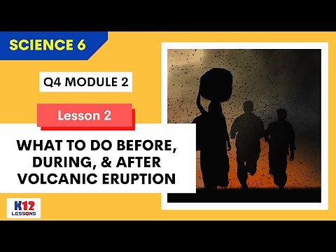 Sci6 Q4 M2 L2 - What to do Before, During, and After Volcanic Eruption