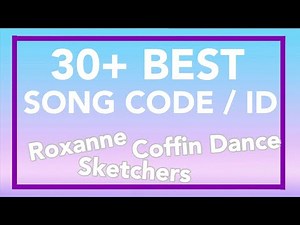 [2021] 30+ BEST ROBLOX SONG CODE IDS (Roxanne, Sketchers, Coffin Dance)