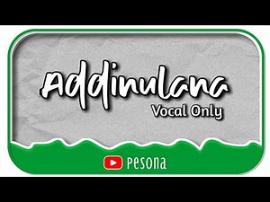ADDINULANA - Pecinta Sholawat Nabi - PESONA (Vocal Only)