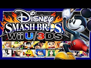 What if Disney made Super Smash Bros for Nintendo 3DS and Wii U?? // Disney Smash Bros 4 Roster!!