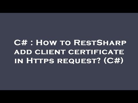 C# : How to RestSharp add client certificate in Https request? (C#)