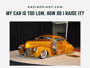 My Car Is Too Low, How Do I Raise It? - Engine Diary