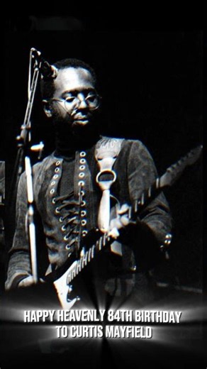 Happy Heavenly 84th Birthday Curtis Mayfield 🙏 | The Gentle Genius Lives On Forever