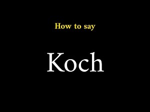 How to Pronounce Koch (Surname)