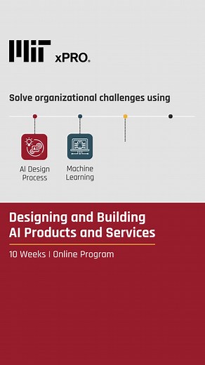 Learn to create new opportunities with AI and get a competitive advantage with MIT xPRO. | MIT - Designing and Building AI Products and Services | Facebook