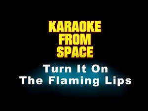 The Flaming Lips • Turn It On • [Karaoke] [Instrumental Lyrics]