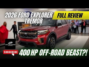 2026 Explorer Tremor Review – Ford’s Toughest Yet!