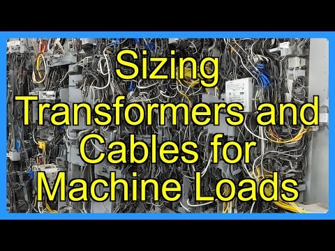Sizing Transformers and Cables for Machine Loads