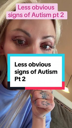 Less obvious signs of Autism — Pt 2