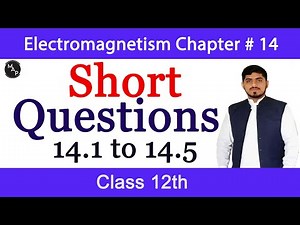 short questions of physics class 12 chapter 14 (14.1 to 14.5) Electromagnetism | By Mubashar Ahmad
