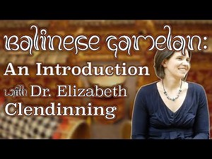 Balinese Gamelan: An Introduction [with Dr. Elizabeth Clendinning]