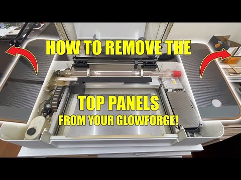 HOW TO REMOVE THE TOP PANEL FROM YOUR GLOWFORGE. STEP BY STEP