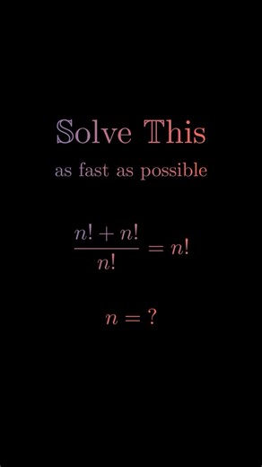 (n!+n!)/n!=n!, then find the Value of 'n'? #trending #advancemath