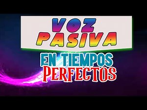 VOZ PASIVA EN TIEMPOS PERFECTOS