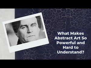 What Makes Abstract Art So Powerful and Hard to Understand?