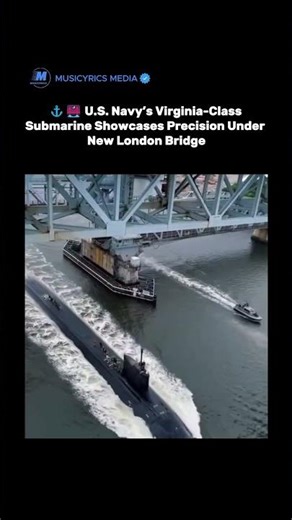 ⚓🌉 U.S. Navy’s Virginia-Class Submarine Showcases Precision Under New London Bridge