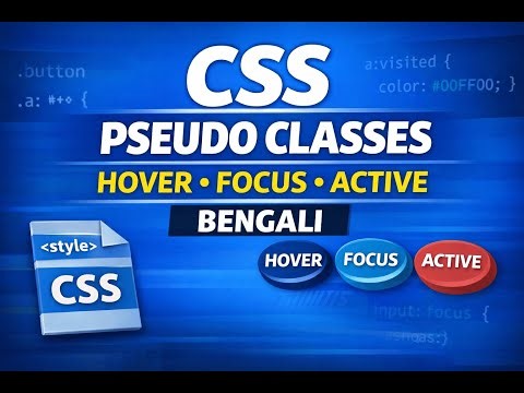 CSS Pseudo-classes Explained in Bengali | Hover, Focus, Active