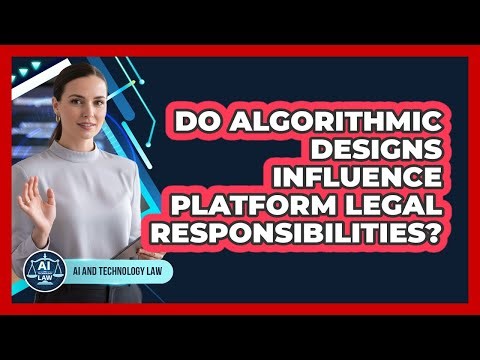 Do Algorithmic Designs Influence Platform Legal Responsibilities?