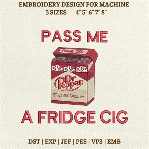 Pass Me A Fridge Cig Dr Pepper Machine Embroidery File, Soda Lover Design (instant Download) - Etsy