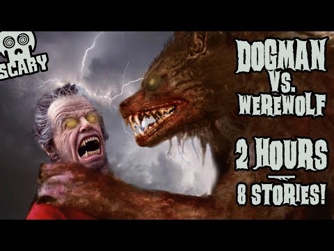 Dogman Vs. Werewolf: 2 Hours of Dogman