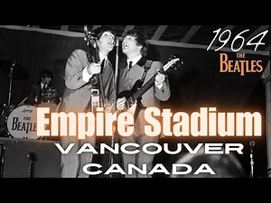 The Beatles | LIVE: Empire Stadium, Vancouver, Canada | 8.22.1964 (2 Sources)
