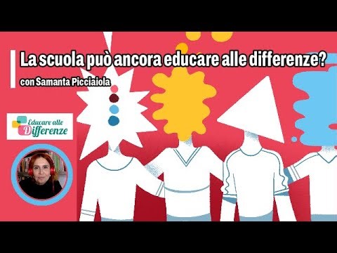 La #scuola può ancora educare alle differenze? Con Samanta Picciaiola