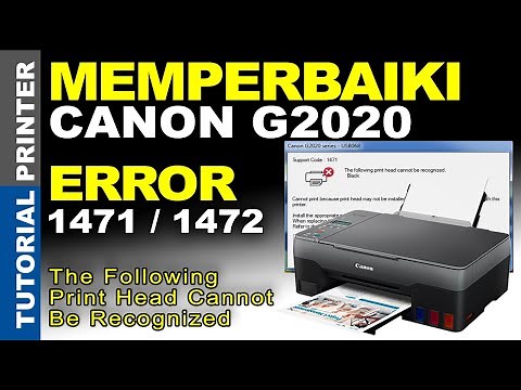 Cara Mengatasi Printer Canon G2020 Error 1471 Dan 1472 The Following Print Head Cannot Be Recognized