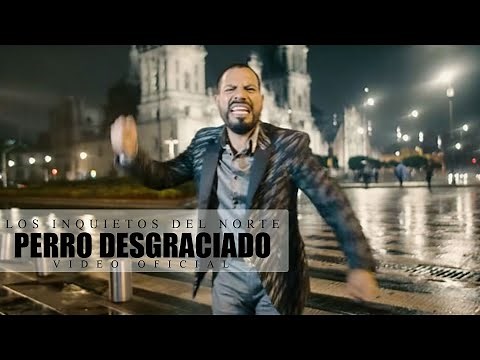 Los Inquietos Del Norte - Perro Desgraciado (Video Oficial)