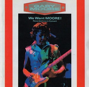 Gary Moore - We Want Moore!