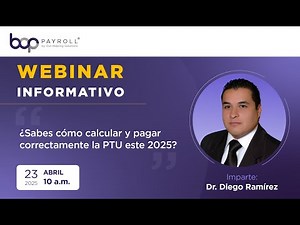 BOP Payroll Webinar | ¿Sabes cómo calcular y pagar correctamente la PTU este 2025?