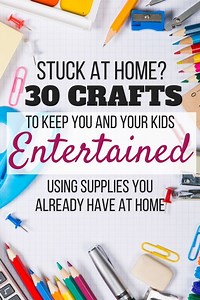 30 Boredom Buster Crafts Using Supplies You Have at Home