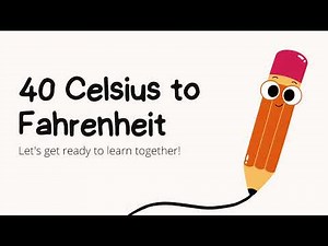 40 Celsius to Fahrenheit – How to Convert 40 °C to °F