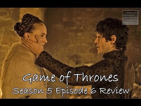 Game of Thrones Season 5 Episode 6 Review / Recap | Sansa Rape ?