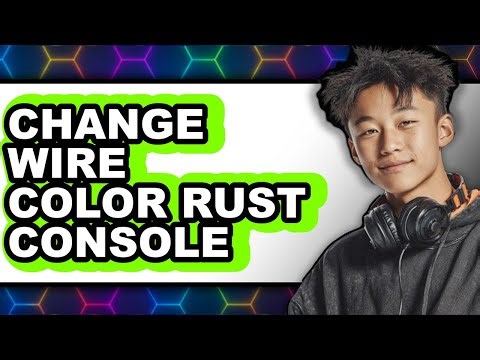 How to Change Wire Color Rust Console (only Way)