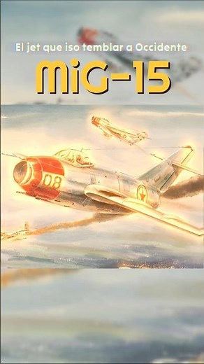 El MiG-15: el cazas que cambió la GUERRA