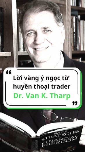 Những câu nói hay của Tiến sĩ Van K.Tharp #SuperTrader #VanTharrp | happy.live
