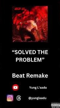 SOLVED THE PROBLEM beat remake (comethazine)