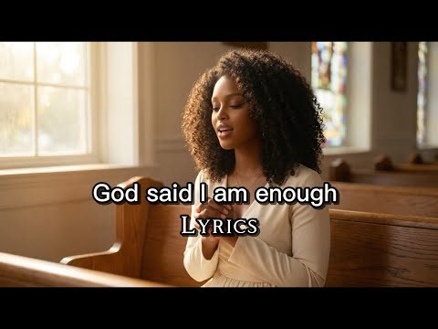 God say I am enough (Lyrics) - Kianelle Rivers